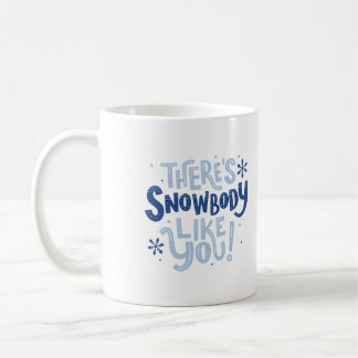 Taza De Café Hay un cuerpo de nieve como tú