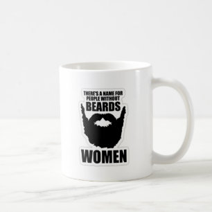 Taza De Café ¡Hay un nombre para la gente sin las barbas,