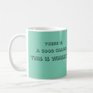 Taza De Café Hay una buena ocasión que éste es whisky