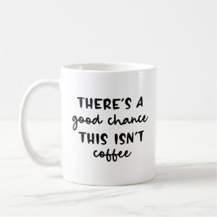 Taza De Café Hay una buena oportunidad, esto no es gracioso en
