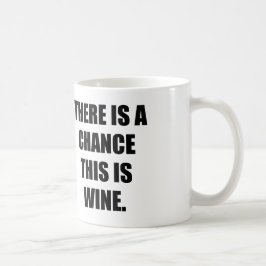 TAZA DE CAFÉ HAY UNA OCASIÓN QUE ÉSTE ES VINO
