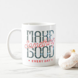 Taza De Café Haz Algo Genial Cada Día