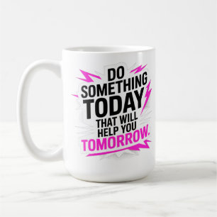 Taza De Café Haz algo hoy que te ayude mañana –