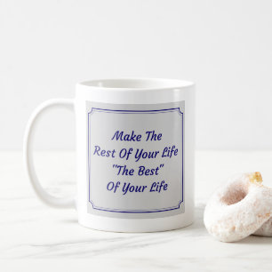Taza De Café Haz Del Resto De Tu Vida Lo Mejor De Tu Vida