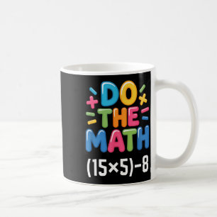 Taza De Café Haz Las Matemáticas (15x5)-8 Seis Siete 6-7 Humor