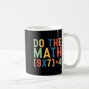 Taza De Café Haz Las Matemáticas 67 Seis Siete Meme Profesor Es