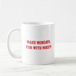 Taza De Café Haz los lunes divertidos, con Mikey!