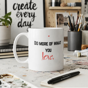 Taza De Café Haz más de lo que amas.