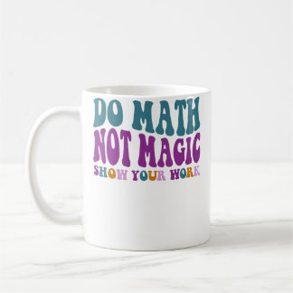 Taza De Café Haz Matemáticas No Magia Amantes De Las Matemática