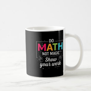 Taza De Café Haz Matemáticas No Magia Divertido Profesor de Mat