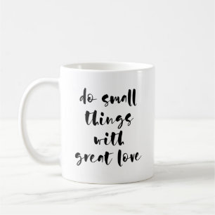 Taza De Café Haz pequeñas cosas con gran amor
