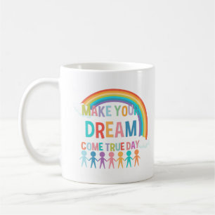 TAZA DE CAFÉ HAZ QUE TU SUEÑO SE HAGA REALIDAD EL DÍA