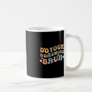 Taza De Café Haz tu trabajo en casa Bruh Fun Middle School Elem