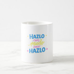 Taza De Café Hazlo con miedo, pero hazlo