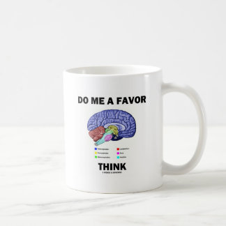 Taza De Café Hazme Un Favor De Pensar (Humor De Anatomía Cerebr