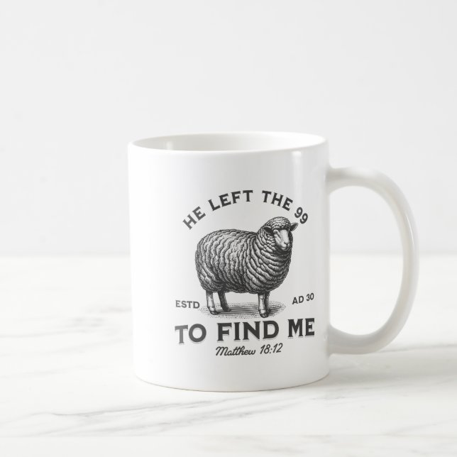 Taza De Café He Left The 99 To Find Me Bible Funny Christian  (Derecha)