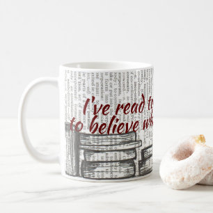 Taza De Café He leído demasiados libros para creer...