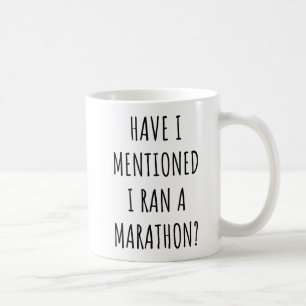 Taza De Café He mencionado que corrí una maratón divertida mara