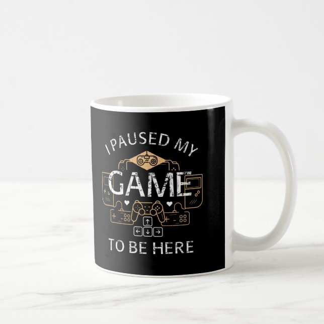 Taza De Café He parado mi juego para estar aquí (Derecha)
