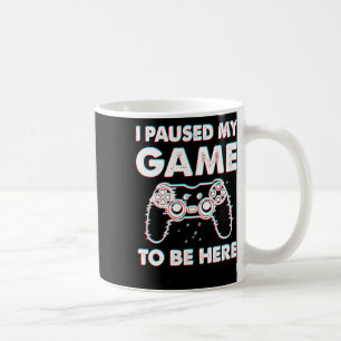 Taza De Café He Pausado Mi Juego Para Estar Aquí Juego De Video