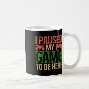 Taza De Café He Pausado Mi Juego Para Estar Aquí Video Gamers G