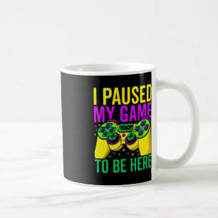 Taza De Café He Pausado Mi Juego Para Estar Aquí Videojuegos Ma