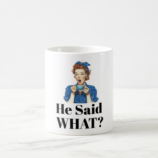 Taza De Café He Said What? Coffee Mug (Centro)