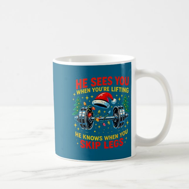 Taza De Café He Sees You Lifting Funny Skip Legs Christmas Tee  (Derecha)
