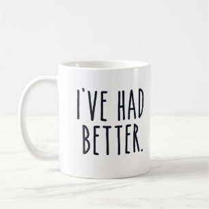 Taza De Café He tenido mejor