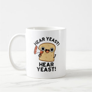 Taza De Café Hear Yeast Hear Yeast Funny Bread Pun