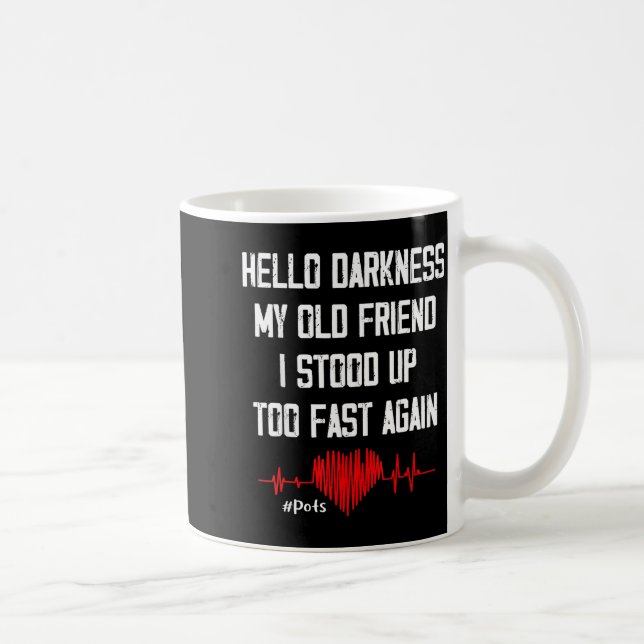 Taza De Café Hello Darkness My Old Friend I Stood Up Too Fast A (Derecha)