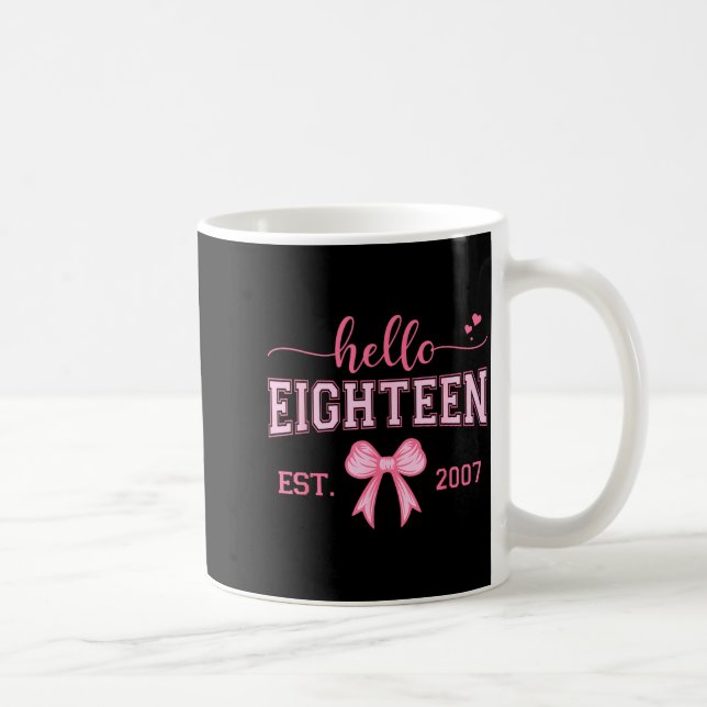 Taza De Café Hello Eighteen Est 2007 Coquette Bow 18th Birthday (Derecha)