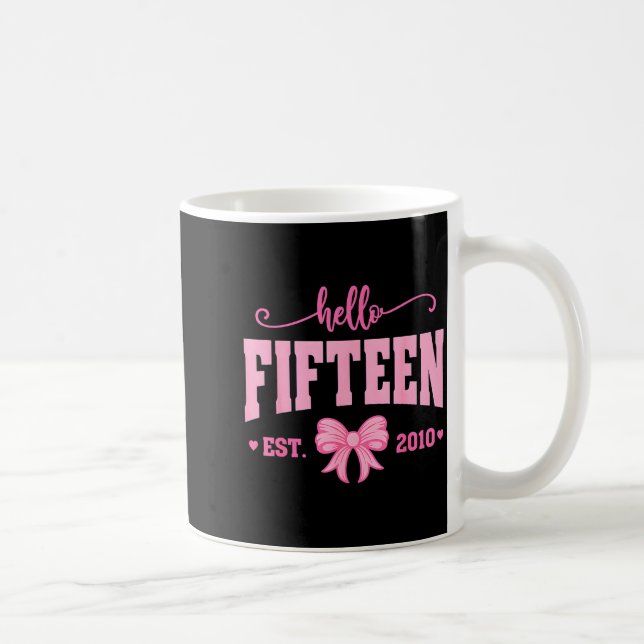 Taza De Café Hello Fifteen Est 2010 Coquette Bow 15th Birthday  (Derecha)