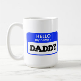 Taza De Café Hello My Name Is Daddy new father gift dad papa