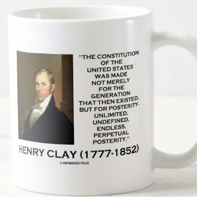 Taza De Café Henry Clay Constitution De La Posteridad De Los Es (Inspirational Henry Clay quote mug on the Constitution of the United States & posterity)