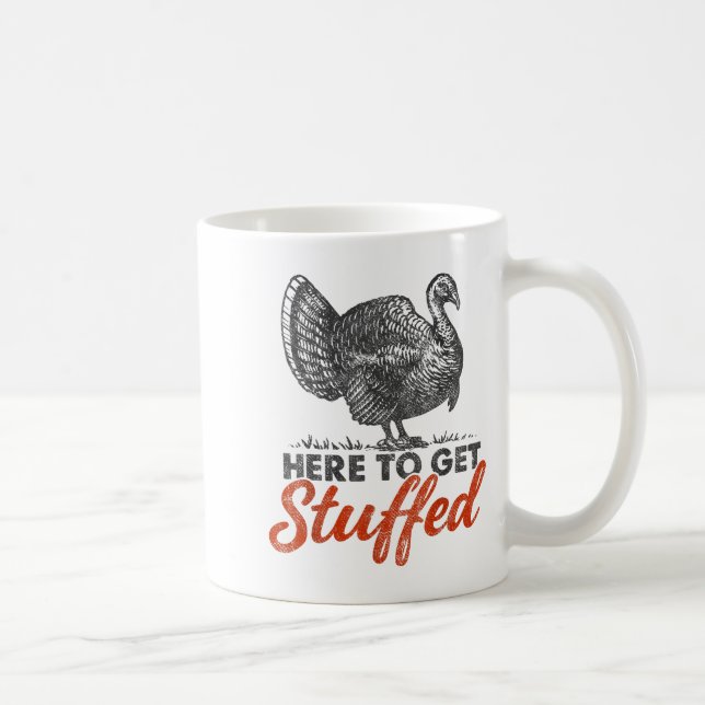 Taza De Café Here To Get Stuffed Turkey Funny Thanksgiving Turk (Derecha)