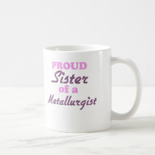 Taza De Café Hermana orgullosa de un metalúrgico