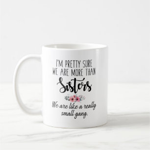 Taza De Café Hermanas Mug - Somos Como Una Pandilla Realmente P