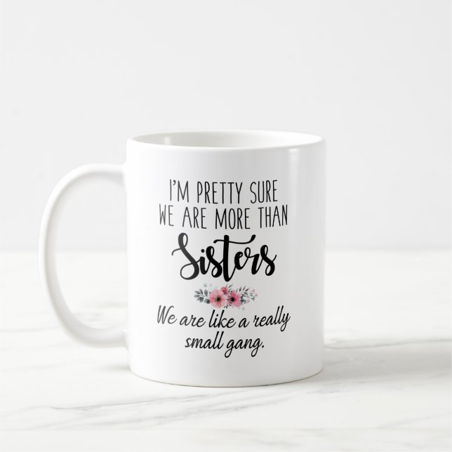 Taza De Café Hermanas Mug - Somos Como Una Pandilla Realmente P (Izquierda)