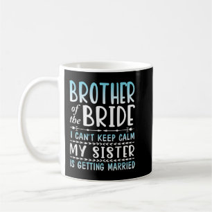 Taza De Café Hermano de la novia que no puedo mantener la calma