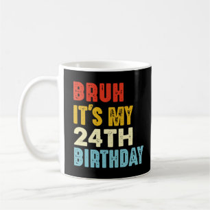 Taza De Café Hermano, es mi cumpleaños número 24, 24 años de ed