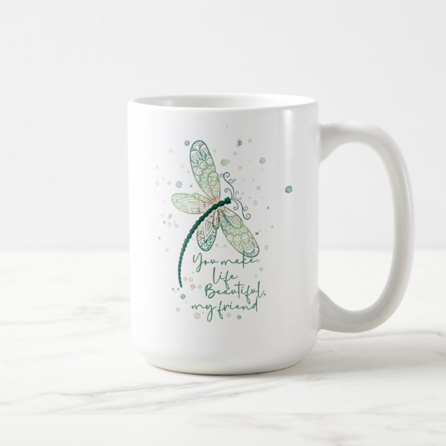 Taza De Café Hermosa mosca Dragón - Usted hace la vida hermosa  (Derecha)