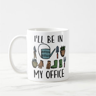 Taza De Café Herramientas de jardinería Estaré en mi oficina Gr