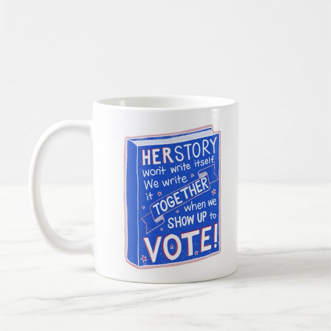 Taza De Café HERSTORY no se escribirá a sí mismo - ¡sube a vota (Izquierda)