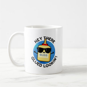 Taza De Café Hey Ahí Gluin Lookin Funny Glue Pun