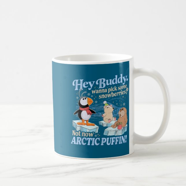 Taza De Café Hey Buddy W Ck Some Snowberries Not Now Arctic Puf (Derecha)