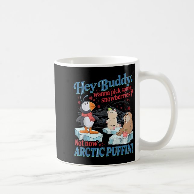 Taza De Café Hey Buddy W Ck Some Snowberries Not Now Arctic Puf (Derecha)