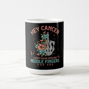 Taza De Café Hey cáncer No Tengo Dedos del Medio Suficientes