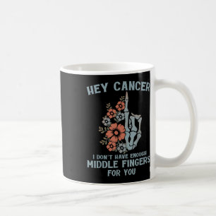 Taza De Café Hey Cáncer No Tengo Dedos del Medio Suficientes Pa