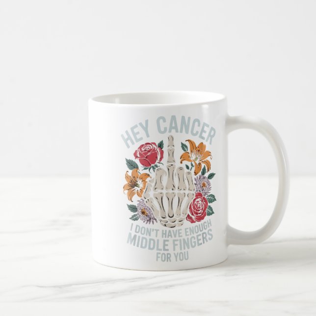 Taza De Café Hey Cáncer No Tengo Suficientes Dedos Medianos Par (Derecha)
